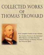 Collected Works of Thomas Troward, Troward Thomas