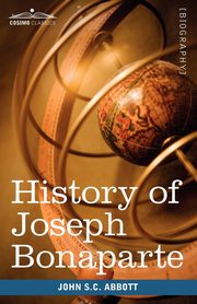 History of Joseph Bonaparte, King of Naples and of Italy, Abbott John Stevens Cabot