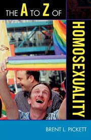 The A to Z of Homosexuality, Pickett Brent L.