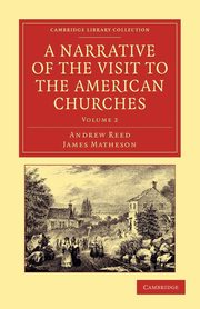 A Narrative of the Visit to the American Churches - Volume 2, Reed Andrew