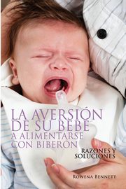 ksiazka tytu: La Aversin de su Beb a Alimentarse con Bibern autor: Bennett Rowena