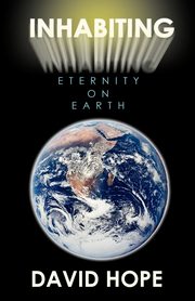 Inhabiting Eternity on Earth, Hope David