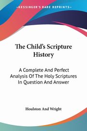 The Child's Scripture History, Houlston And Wright