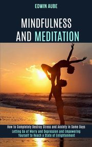 Mindfulness and Meditation, Aube Edwin