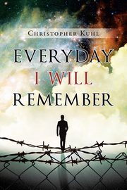 Everyday I Will Remember, Kuhl Christopher