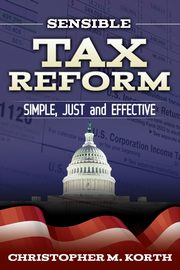 Sensible Tax Reform, Korth Christopher M.