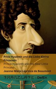 Prinz Hyazinth und die Liebe Kleine Prinzessin / Prince Hyacinth and the Dear Little Princess, Leprince de Beaumont Jeanne-Marie