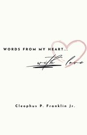 Words From My Heart, Franklin Jr. Cleophus