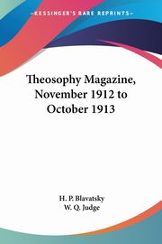 Theosophy Magazine, November 1912 to October 1913, Blavatsky H. P.