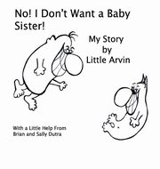 ksiazka tytu: No! I Don't Want a Baby Sister! autor: Dutra Sally