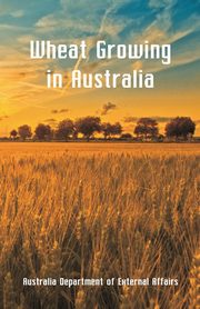 Wheat Growing in Australia, Department of External Affairs