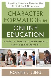 Character Formation in Online Education, Jung Joanne J.