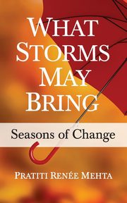 What Storms May Bring, Mehta Pratiti Rene
