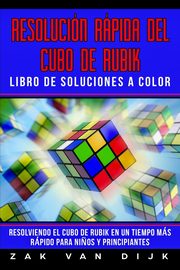 Resolucin Rpida Del Cubo de Rubik - Libro de Soluciones a Color, Van Dijk Zak