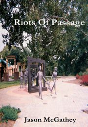 Riots Of Passage, McGathey Jason