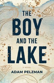 The Boy and the Lake, Pelzman Adam