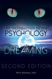 An Introduction to the Psychology of Dreaming, Bulkeley Kelly