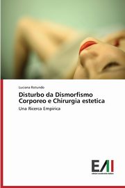 Disturbo da Dismorfismo Corporeo e Chirurgia estetica, Rotundo Luciana