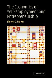 The Economics of Self-Employment and Entrepreneurship, Parker Simon C.