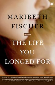 The Life You Longed for, Fischer Maribeth