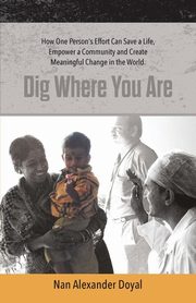 Dig Where You Are, Doyal Nan Alexander