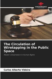 The Circulation of Wiretapping in the Public Space, Videira Carlos Alberto