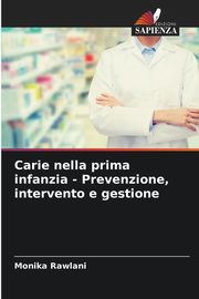 Carie nella prima infanzia - Prevenzione, intervento e gestione, Rawlani Monika