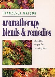 Aromatherapy, Blends and Remedies, Watson Franzesca