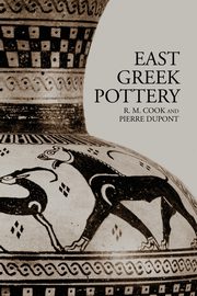 East Greek Pottery, Cook R.M.