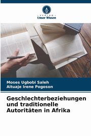 Geschlechterbeziehungen und traditionelle Autoritten in Afrika, Saleh Moses Ugbobi
