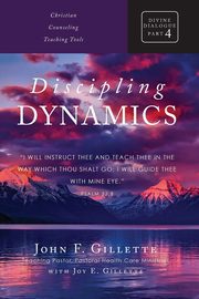 Discipling Dynamics, Gillette John F