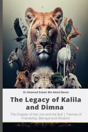 The Legacy of Kalila and Dimna, Bin Abdul Baree Dr Ahamed Zubair