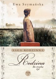 Bo trzeba y Tom 3 Rodzina, Szymaska Ewa