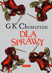 Dla sprawy, Chesterton Gilbert Keith