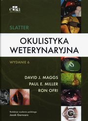 Slatter Okulistyka weterynaryjna, Maggs D.J., Miller  P.E, Ofri R.