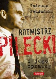 Rotmistrz Pilecki i jego oprawcy, Puaski Tadeusz M.