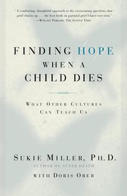 ksiazka tytu: Finding Hope When a Child Dies autor: Miller Sukie