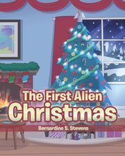 The First Alien Christmas, Stevens Bernardine S.