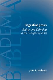 Ingesting Jesus, Webster Jane S.