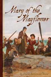 Mary of the Mayflower, Stone Diane Stevenson