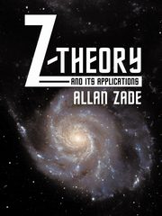 Z-Theory and Its Applications, Zade Allan