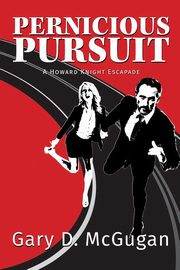 Pernicious Pursuit, McGugan Gary D.