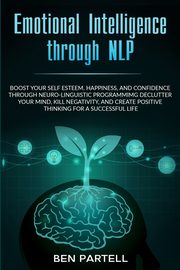 Emotional Intelligence Through NLP, Partell Ben