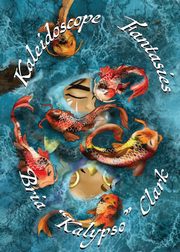 Kaleidoscope Fantasies, Clark Bria