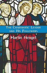 The Charismatic Leader and His Followers, Hengel Martin