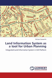 Land Information System as a Tool for Urban Planning, Sukeerthi Nittoor