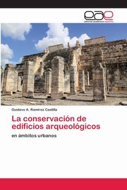 ksiazka tytu: La conservacin de edificios arqueolgicos autor: Ramrez Castilla Gustavo A.