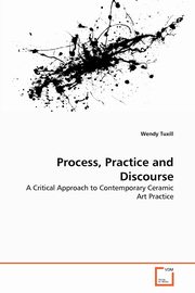 Process, Practice and Discourse, Tuxill Wendy