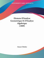 Elemens D'Analyse Geometrique Et D'Analyse Algebrique (1809), L'Huilier Simon