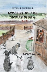Mystery at the Smallholding, Mellor Bobbee
